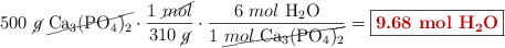 500\ \cancel{g}\ \cancel{\ce{Ca3(PO4)2}}\cdot \frac{1\ \cancel{mol}}{310\ \cancel{g}}\cdot \frac{6\ mol\ \ce{H2O}}{1\ \cancel{mol\ \ce{Ca3(PO4)2}}} = \fbox{\color[RGB]{192,0,0}{\bf 9.68\ mol\ \ce{H2O}}}