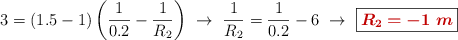 3 = (1.5 - 1)\left(\frac{1}{0.2} - \frac{1}{R_2}\right)\ \to\ \frac{1}{R_2} = \frac{1}{0.2} - 6\ \to\ \fbox{\color[RGB]{192,0,0}{\bm{R_2 = -1\ m}}}