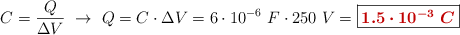 C = \frac{Q}{\Delta V}\ \to\ Q = C\cdot \Delta V = 6\cdot 10^{-6}\ F\cdot 250\ V = \fbox{\color[RGB]{192,0,0}{\bm{1.5\cdot 10^{-3}\ C}}}