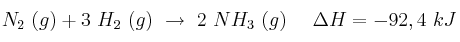 N_2\ (g) + 3\ H_2\ (g)\ \to\ 2\ NH_3\ (g)\ \ \ \ \Delta H = -92,4\ kJ