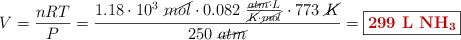 V = \frac{nRT}{P} = \frac{1.18\cdot 10^3\ \cancel{mol}\cdot 0.082\ \frac{\cancel{atm}\cdot L}{\cancel{K}\cdot \cancel{mol}}\cdot 773\ \cancel{K}}{250\ \cancel{atm}} = \fbox{\color[RGB]{192,0,0}{\textbf{299\ \ce{L\ NH3}}}}