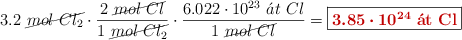 3.2\ \cancel{mol\ Cl_2}\cdot \frac{2\ \cancel{mol\ Cl}}{1\ \cancel{mol\ Cl_2}}\cdot \frac{6.022\cdot 10^{23}\ \acute{a}t\ Cl}{1\ \cancel{mol\ Cl}} = \fbox{\color[RGB]{192,0,0}{\bm{3.85\cdot 10^{24}}\ \bf{\acute{a}t\ Cl}}}}