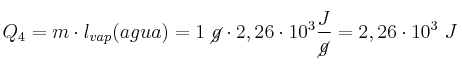Q_4 = m\cdot l_{vap}(agua) = 1\ \cancel{g}\cdot 2,26\cdot 10^3\frac{J}{\cancel{g}} = 2,26\cdot 10^3\ J