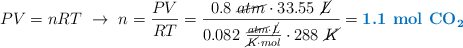 PV = nRT\ \to\ n = \frac{PV}{RT} = \frac{0.8\ \cancel{atm}\cdot 33.55\ \cancel{L}}{0.082\ \frac{\cancel{atm}\cdot \cancel{L}}{\cancel{K}\cdot mol}\cdot 288\ \cancel{K}} = \color[RGB]{0,112,192}{\textbf{1.1\ \ce{mol\ CO2}}}