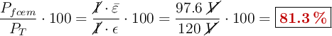 \frac{P_{fcem}}{P_T}\cdot 100 = \frac{\cancel{I}\cdot \bar \varepsilon}{\cancel{I}\cdot \epsilon}\cdot 100 = \frac{97.6\ \cancel{V}}{120\ \cancel{V}}\cdot 100 = \fbox{\color[RGB]{192,0,0}{\bf 81.3\ \%}}