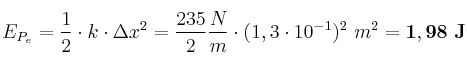 E_{P_e} = \frac{1}{2}\cdot k\cdot \Delta x^2 = \frac{235}{2}\frac{N}{m}\cdot (1,3\cdot 10^{-1})^2\ m^2 = \bf 1,98\ J