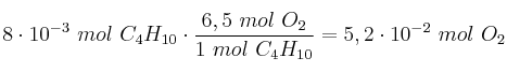 8\cdot 10^{-3}\ mol\ C_4H_{10}\cdot \frac{6,5\ mol\ O_2}{1\ mol\ C_4H_{10}} = 5,2\cdot 10^{-2}\ mol\ O_2