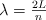 \lambda = \textstyle{2L\over n}