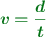 \color[RGB]{2,112,20}{\bm{v = \frac{d}{t}}}