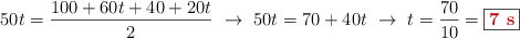 50t = \frac{100 + 60t + 40 + 20t}{2}\ \to\ 50t = 70 + 40t\ \to\ t = \frac{70}{10} = \fbox{\color[RGB]{192,0,0}{\bf 7\ s}}