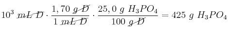 10^3\ \cancel{mL\ D}\cdot \frac{1,70\ \cancel{g\ D}}{1\ \cancel{mL\ D}}\cdot \frac{25,0\ g\ H_3PO_4}{100\ \cancel{g\ D}} = 425\ g\ H_3PO_4