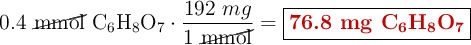 0.4\ \cancel{\text{mmol}}\ \ce{C6H8O7}\cdot \frac{192\ mg}{1\ \cancel{\text{mmol}}} = \fbox{\color[RGB]{192,0,0}{\textbf{76.8 mg \ce{C6H8O7}}}}