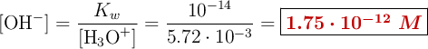 [\ce{OH-}] = \frac{K_w}{[\ce{H3O+}]} = \frac{10^{-14}}{5.72\cdot 10^{-3}} = \fbox{\color[RGB]{192,0,0}{\bm{1.75\cdot 10^{-12}\ M}}}