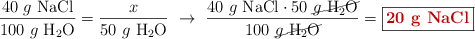 \frac{40\ g\ \ce{NaCl}}{100\ g\ \ce{H2O}} = \frac{x}{50\ g\ \ce{H2O}}\ \to\ \frac{40\ g\ \ce{NaCl}\cdot 50\ \cancel{g\ \ce{H2O}}}{100\ \cancel{g\ \ce{H2O}}} = \fbox{\color[RGB]{192,0,0}{\bf 20\ g\ \ce{NaCl}}}