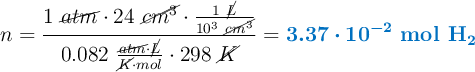 n = \frac{1\ \cancel{atm}\cdot \824\ \cancel{cm^3}\cdot \frac{1\ \cancel{L}}{10^3\ \cancel{cm^3}}}{0.082\ \frac{\cancel{atm}\cdot \cancel{L}}{\cancel{K}\cdot mol}\cdot 298\ \cancel{K}} = \color[RGB]{0,112,192}{\bm{3.37\cdot 10^{-2}}\ \textbf{mol \ce{H2}}}