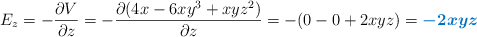 E_z = -\frac{\partial V}{\partial z} = -\frac{\partial (4x - 6xy^3 + xyz^2)}{\partial z} = -(0 - 0 + 2xyz) = \color[RGB]{0,112,192}{\bm{- 2xyz}}