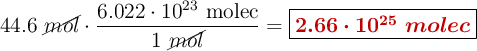 44.6\ \cancel{mol}\cdot \frac{6.022\cdot 10^{23}\ \text{molec}}{1\ \cancel{mol}} = \fbox{\color[RGB]{192,0,0}{\bm{2.66\cdot 10^{25}\ molec}}}