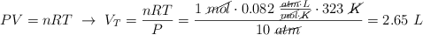 PV = nRT\ \to\ V_T = \frac{nRT}{P} = \frac{1\ \cancel{mol}\cdot 0.082\ \frac{\cancel{atm}\cdot L}{\cancel{mol}\cdot \cancel{K}}\cdot 323\ \cancel{K}}{10\ \cancel{atm}} = 2.65\ L