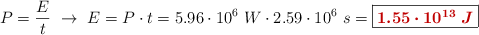 P = \frac{E}{t}\ \to\ E = P\cdot t = 5.96\cdot 10^6\ W\cdot 2.59\cdot 10^6\ s = \fbox{\color[RGB]{192,0,0}{\bm{1.55\cdot 10^{13}\ J}}}