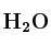 \bf H_2O