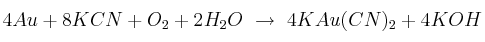 4Au + 8KCN + O_2 + 2H_2O\ \to\ 4KAu(CN)_2 + 4KOH