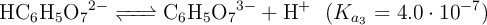 \ce{HC6H5O7^{2-} <=> C6H5O7^{3-} + H+}\ \ (K_{a_3} = 4.0\cdot 10^{-7})