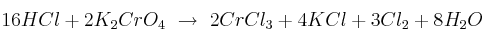 16HCl + 2K_2CrO_4\ \to\ 2CrCl_3 + 4KCl + 3Cl_2 + 8H_2O