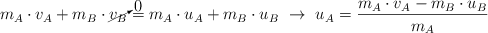m_A\cdot v_A + m_B\cdot \cancelto{0}{v_B} = m_A\cdot u_A + m_B\cdot u_B\ \to\ u_A = \frac{m_A\cdot v_A - m_B\cdot u_B}{m_A}