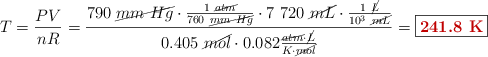 T = \frac{PV}{nR} = \frac{790\ \cancel{mm\ Hg}\cdot \frac{1\ \cancel{atm}}{760\ \cancel{mm\ Hg}}\cdot 7\ 720\ \cancel{mL}\cdot \frac{1\ \cancel{L}}{10^3\ \cancel{mL}}}{0.405\ \cancel{mol}\cdot 0.082\frac{\cancel{atm}\cdot \cancel{L}}{K\cdot \cancel{mol}}} = \fbox{\color[RGB]{192,0,0}{\bf 241.8\ K}}