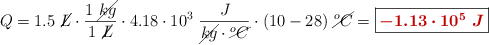 Q = 1.5\ \cancel{L}\cdot \frac{1\ \cancel{kg}}{1\ \cancel{L}}\cdot 4.18\cdot 10^3\ \frac{J}{\cancel{kg}\cdot \cancel{^o C}}\cdot (10 - 28)\ \cancel{^o C} = \fbox{\color[RGB]{192,0,0}{\bm{-1.13\cdot 10^5\ J}}}