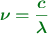 \color[RGB]{2,112,20}{\bm{\nu = \frac{c}{\lambda}}