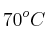 70^oC