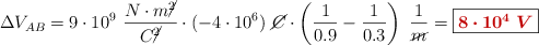 \Delta V_{AB} = 9\cdot 10^9\ \frac{N\cdot m\cancel{^2}}{C\cancel{^2}}\cdot (-4\cdot 10^6)\ \cancel{C}\cdot \left(\frac{1}{0.9} - \frac{1}{0.3}\right)\ \frac{1}{\cancel{m}} = \fbox{\color[RGB]{192,0,0}{\bm{8\cdot 10^4\ V}}}
