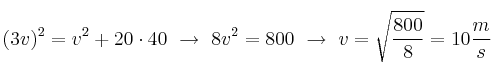 (3v)^2 = v^2 + 20\cdot 40\ \to\ 8v^2 = 800\ \to\ v = \sqrt{\frac{800}{8}} = 10\frac{m}{s}