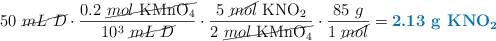 50\ \cancel{mL\ D}\cdot \frac{0.2\ \cancel{mol\ \ce{KMnO4}}}{10^3\ \cancel{mL\ D}}\cdot \frac{5\ \cancel{mol}\ \ce{KNO2}}{2\ \cancel{mol\ \ce{KMnO4}}}\cdot \frac{85\ g}{1\ \cancel{mol}} = \color[RGB]{0,112,192}{\textbf{2.13\ \ce{g\ KNO2}}}