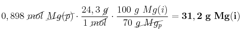 0,898\ \cancel{mol}\ \cancel{Mg(p)}\cdot \frac{24,3\ \cancel{g}}{1\ \cancel{mol}}\cdot \frac{100\ g\ Mg(i)}{70\ \cancel{g\ Mg_p}} = \bf 31,2\ g\ Mg(i)