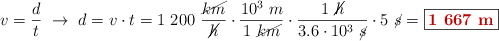 v = \frac{d}{t}\ \to\ d = v\cdot t = 1\ 200\ \frac{\cancel{km}}{\cancel{h}}\cdot \frac{10^3\ m}{1\ \cancel{km}}\cdot \frac{1\ \cancel{h}}{3.6\cdot 10^3\ \cancel{s}}\cdot 5\ \cancel{s} = \fbox{\color[RGB]{192,0,0}{\bf 1\ 667\ m}}