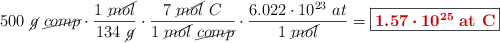 500\ \cancel{g}\ \cancel{comp}\cdot \frac{1\ \cancel{mol}}{134\ \cancel{g}}\cdot \frac{7\ \cancel{mol}\ C}{1\ \cancel{mol}\ \cancel{comp}}\cdot \frac{6.022\cdot 10^{23}\ at}{1\ \cancel{mol}} = \fbox{\color[RGB]{192,0,0}{\bm{1.57\cdot 10^{25}}\ \textbf{at\ C}}}