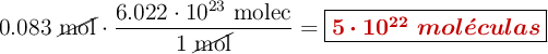 0.083\ \cancel{\text{mol}}\cdot \frac{6.022\cdot 10^{23}\ \text{molec}}{1\ \cancel{\text{mol}}} = \fbox{\color[RGB]{192,0,0}{\bm{5\cdot 10^{22}\ mol\acute{e}culas}}}