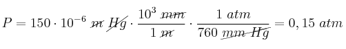 P = 150\cdot 10^{-6}\ \cancel{m}\ \cancel{Hg}\cdot \frac{10^3\ \cancel{mm}}{1\ \cancel{m}}\cdot \frac{1\ atm}{760\ \cancel{mm\ Hg}}} = 0,15\ atm