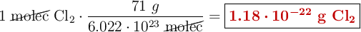 1\ \cancel{\text{molec}}\ \ce{Cl2}\cdot \frac{71\ g}{6.022\cdot 10^{23}\ \cancel{\text{molec}}} = \fbox{\color[RGB]{192,0,0}{\bm{1.18\cdot 10^{-22}}\ \textbf{g \ce{Cl2}}}}