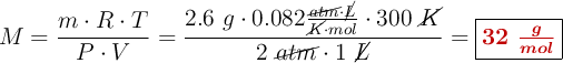 M = \frac{m\cdot R\cdot T}{P\cdot V} = \frac{2.6\ g\cdot 0.082\frac{\cancel{atm}\cdot \cancel{L}}{\cancel{K}\cdot mol}\cdot 300\ \cancel{K}}{2\ \cancel{atm}\cdot 1\ \cancel{L}} = \fbox{\color[RGB]{192,0,0}{\bm{32\ \frac{g}{mol}}}}