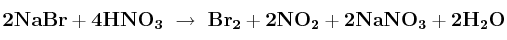 \bf 2NaBr + 4HNO_3\ \to\ Br_2 + 2NO_2 + 2NaNO_3 + 2H_2O