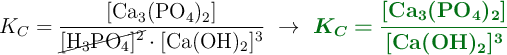 K_C = \frac{[\ce{Ca3(PO4)2}]}{\cancel{[\ce{H3PO4}]^2}\cdot [\ce{Ca(OH)2}]^3}\ \to\ \color[RGB]{2,112,20}{\bm{K_C = \frac{[{\ce{Ca3(PO4)2}}]}{{\ce{[Ca(OH)2}}]^3}}}