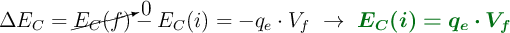 \Delta E_C = \cancelto{0}{E_C(f)} - E_C(i) = -q_e\cdot V_f\ \to\ \color[RGB]{2,112,20}{\bm{E_C(i) = q_e\cdot V_f}}