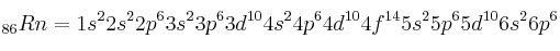 _{86}Rn = 1s^22s^22p^63s^23p^63d^{10}4s^24p^64d^{10}4f^{14}5s^25p^65d^{10}6s^26p^6