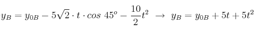 y_B = y_{0B} - 5\sqrt 2\cdot t\cdot cos\ 45^o -\frac{10}{2}t^2\ \to\ y_B = y_{0B} + 5t + 5t^2
