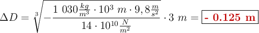 \Delta D = \sqrt[3]{-\frac{1\ 030\frac{kg}{m^3}\cdot 10^3\ m\cdot 9,8\frac{m}{s^2}}{14\cdot 10^{10}\frac{N}{m^2}}}\cdot 3\ m= \fbox{\color[RGB]{192,0,0}{\bf - 0.125\ m}}