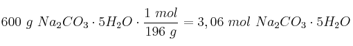 600\ g\ Na_2CO_3\cdot 5H_2O\cdot \frac{1\ mol}{196\ g} = 3,06\ mol\ Na_2CO_3\cdot 5H_2O