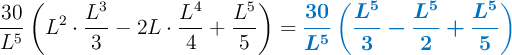 \frac{30}{L^5} \left( L^2\cdot \frac{L^3}{3} - 2L\cdot \frac{L^4}{4} + \frac{L^5}{5} \right) = \color[RGB]{0,112,192}{\bm{\frac{30}{L^5} \left( \frac{L^5}{3} - \frac{L^5}{2} + \frac{L^5}{5} \right)}}